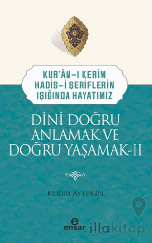 Dini Doğru Anlamak ve Doğru Yaşamak II