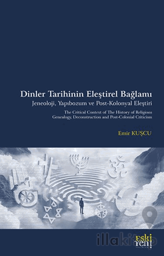 Dinler Tarihinin Eleştirel Bağlamı Jeneoloji, Yapıbozum ve Post-Kolonyal Eleştiri