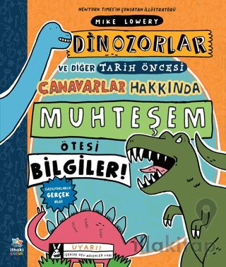 Dinozorlar ve Diğer Tarih Öncesi Canavarlar Hakkında Muhteşem Ötesi Bilgiler!