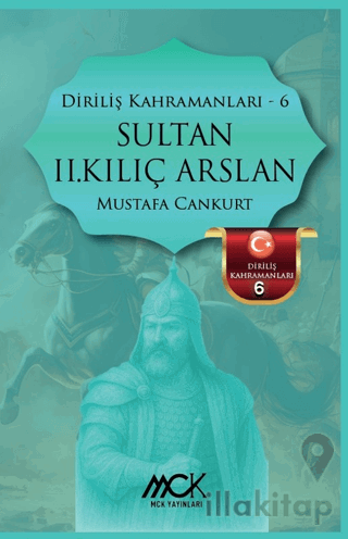 Diriliş Kahramanları 6 - Sultan II. Kılıç Arslan