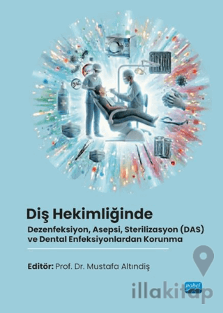 Diş Hekimliğinde Dezenfeksiyon, Asepsi, Sterilizasyon (DAS) ve Dental 
