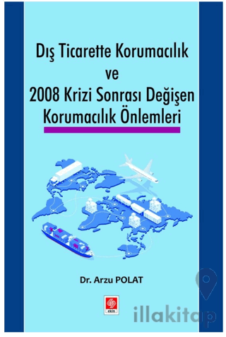 Dış Ticarette Korumacılık ve 2008 Krizi Sonrası Değişen Korumacılık Önlemleri