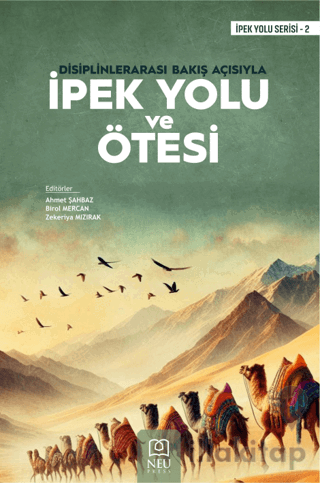 Disiplinlerarası Bakış Açısıyla İpek Yolu ve Ötesi