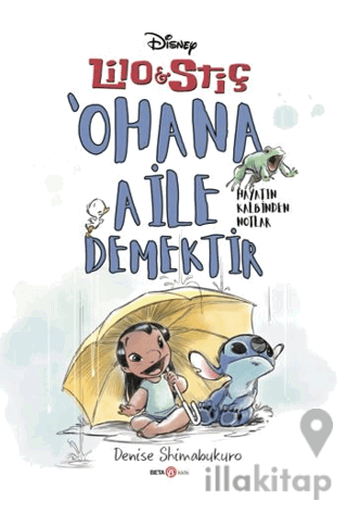 Disney Lilo ve Stiç ‘Ohana Aile Demektir - Hayatın Kalbinden Notlar