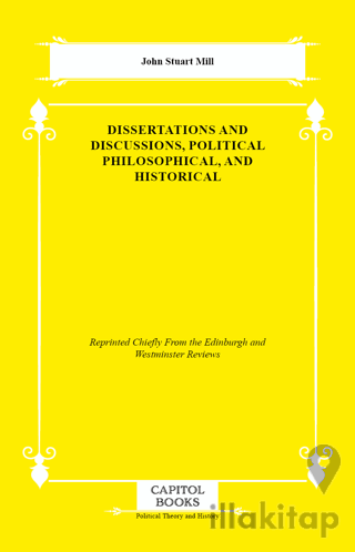 Dissertations and Discussions, Political Philosophical, and Historical