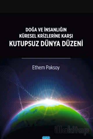 Doğa ve İnsanlığın Küresel Krizlerine Karşı Kutupsuz Dünya Düzeni