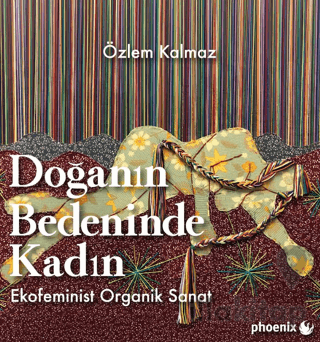 Doğanın Bedeninde Kadın: Ekofeminist Organik Sanat