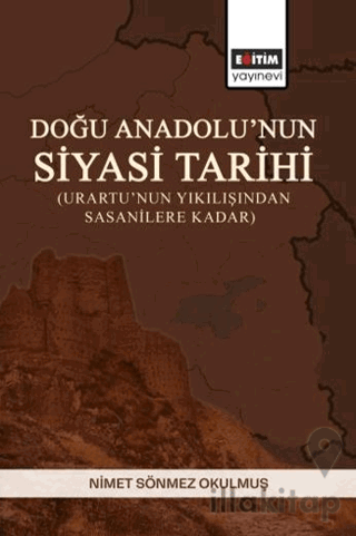 Doğu Anadolu’nun Siyasi Tarihi (Urartu’nun Yıkılışından Sasanilere Kadar)