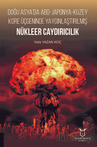 Doğu Asya’da ABD - Japonya - Kuzey Kore Üçgeninde Yaygınlaştırılmış Nükleer Caydırıcılık