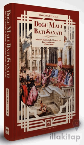 Doğu Malı Batı Sanatı: İslam Ülkeleriyle Ticaret ve İtalyan Sanatı 1300 - 1600