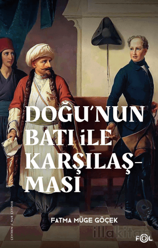 Doğu’nun Batı ile Karşılaşması –18. yüzyılda Fransa ve Osmanlı İmparatorluğu–