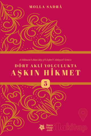 Dört Akli Yolculukta Aşkın Hikmet 5 (Esfarü'l Erba'a)