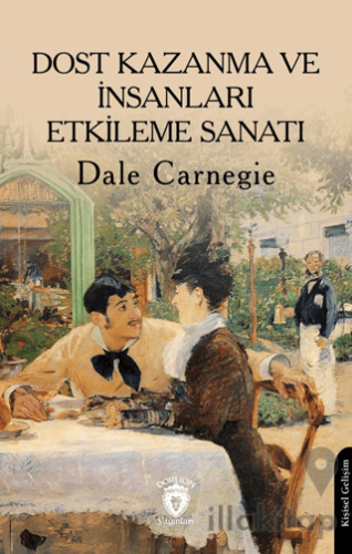 Dost Kazanma ve İnsanları Etkileme Sanatı