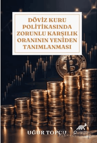 Döviz Kuru Politikasında Zorunlu Karşılık Oranının Yeniden Tanımlanması