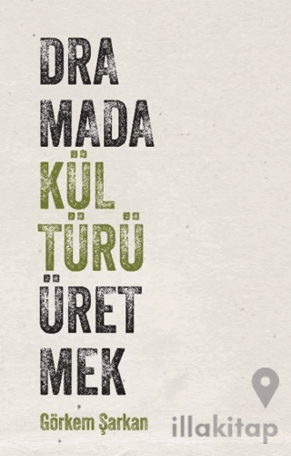 Dramada Kültürü Üretmek