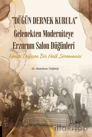 Düğün Dernek Kurula Gelenekten Moderniteye Erzurum Salon Düğünleri Ken