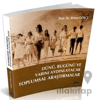 Dünü, Bugünü ve Yarını Aydınlatacak Toplumsal Araştırmalar