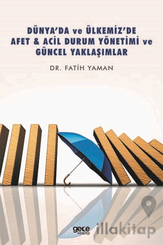 Dünya’da ve Ülkemiz’de Afet - Acil Durum Yönetimi ve Güncel Yaklaşımlar