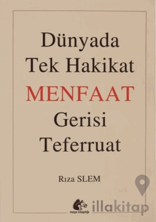 Dünyada Tek Hakikat Menfaat Gerisi Teferruat