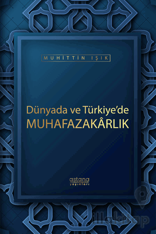 Dünyada ve Türkiye'de Muhafazakarlık