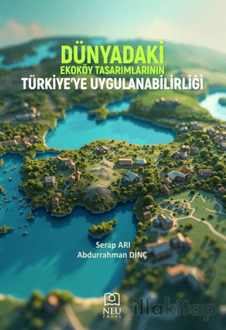 Dünyadaki Ekoköy Tasarımlarının Türkiye’ye Uygulanabilirliği