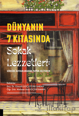 Dünyanın 7 Kıtasında Sokak Lezzetleri: Gördüm, Duydum, Okudum, Yaptım,