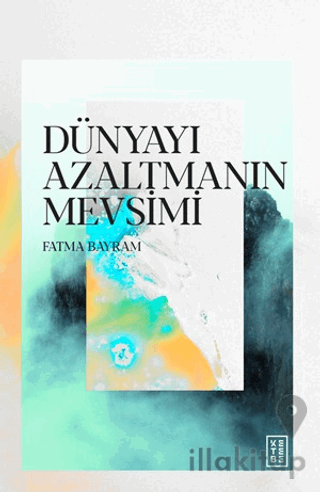 Dünyayı Azaltmanın Mevsimi