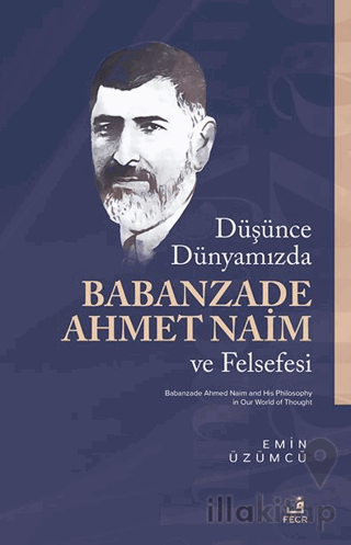 Düşünce Dünyamızda Babanzade Ahmed Naim ve Felsefesi
