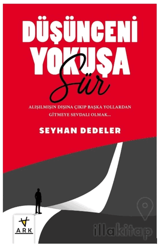 Düşünceni  Yokuşa Sür!