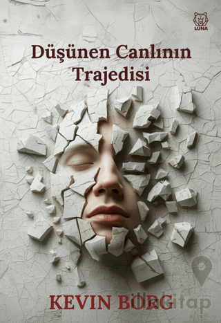 Düşünen Canlının Trajedisi