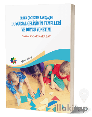 Duygusal Gelişimin Temelleri ve Duygu Yönetimi: Erken Çocukluk Bakış Açısı