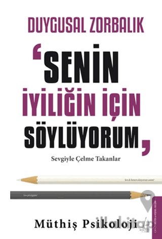 Duygusal Zorbalık - Senin İyiliğin İçin Söylüyorum