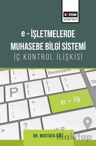E-işletmelerde Muhasebe Bilgi Sistemi-İç Kontrol İlişkisi
