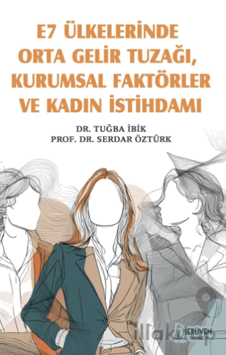 E7 Ülkelerinde Orta Gelir Tuzağı, Kurumsal Faktörler ve Kadın İstihdam
