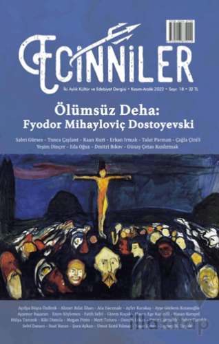 Ecinniler: İki Aylık Kültür ve Edebiyat Dergisi Sayı: 18 Ölümsüz Deha: Fyodor Mihayloviç Dostoyevski Kasım - Aralık 2022