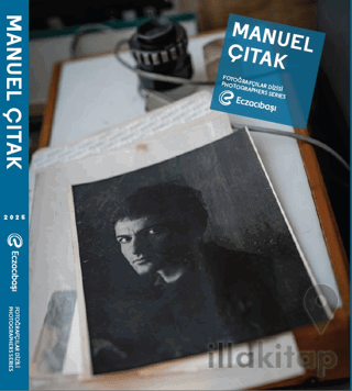 Eczacıbaşı Fotoğrafçılar Dizisi 16: Manuel Çıtak