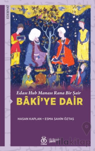 Edası Hub Manası Rana Bir Şair Bâkî’ye Dair