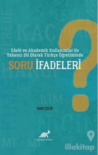 Edebi ve Akademik Kullanımlar ile Yabancı Dil Olarak Türkçe Öğretiminde Soru İfadeleri