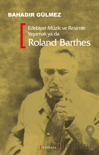 Edebiyat Müzik ve Resimle Yaşamak Ya Da Roland Barthes