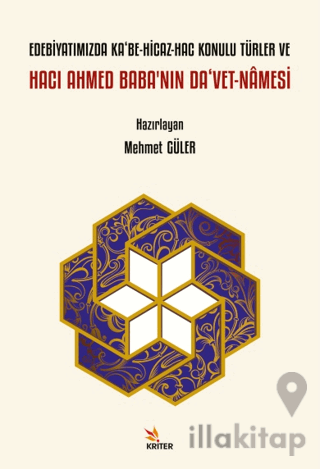 Edebiyatımızda Ka‘be-Hicaz-Hac Konulu Türler ve Hacı Ahmed Baba’nın Da‘vet-Namesi