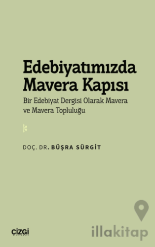 Edebiyatımızda Mavera Kapısı - Bir Edebiyat Dergisi Olarak Mavera ve Mavera Topluluğu