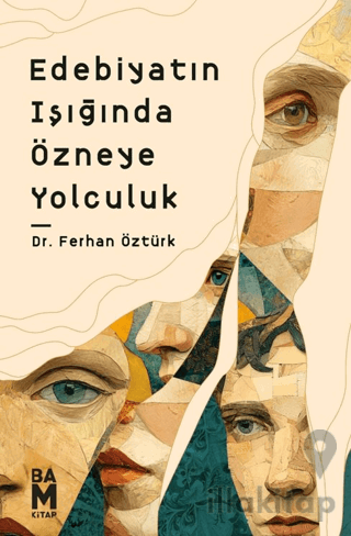 Edebiyatın Işığında Özneye Yolculuk