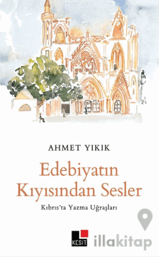 Edebiyatın Kıyısından Sesler -Kıbrıs’ta Yazma Uğraşları -