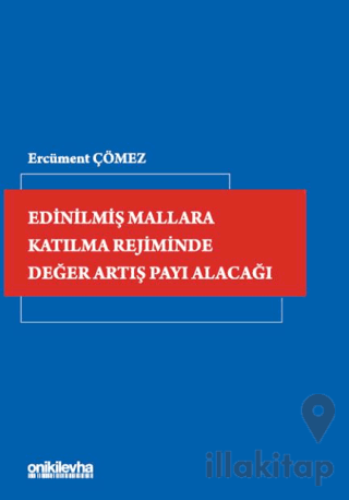 Edinilmiş Mallara Katılma Rejiminde Değer Artış Payı Alacağı