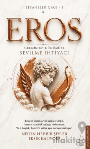 Efsaneler Çağı – 1 Eros: Geçmişten Günümüze Sevilme İhtiyacı