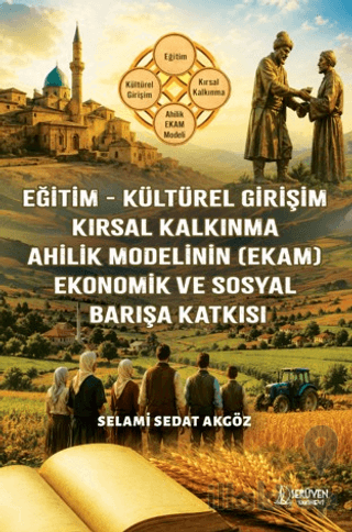 Eğitim - Kültürel Girişim - Kırsal Kalkınma - Ahilik Modelinin (EKAM) 