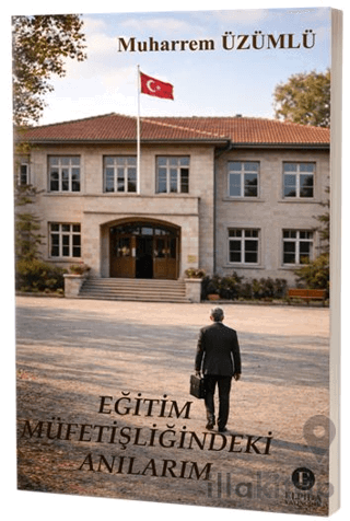 Eğitim Müfettişliğindeki Anılarım