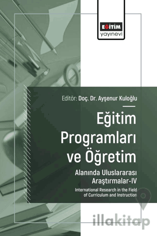 Eğitim Programları ve Öğretim Alanında Uluslararası Araştırmalar-IV