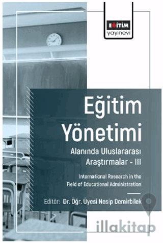 Eğitim Yönetimi Alanında Uluslararası Araştırmalar - III