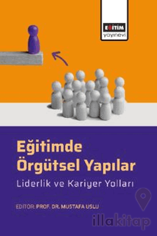 Eğitimde Örgütsel Yapılar, Liderlik ve Kariyer Yolları